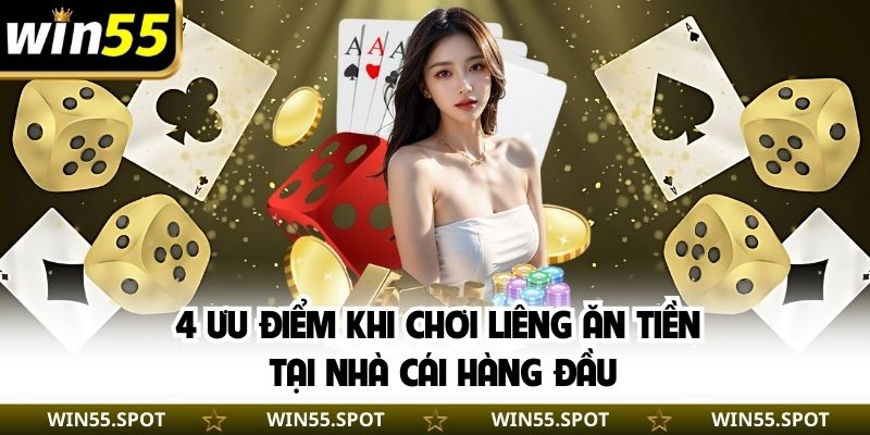 4 ưu điểm khi chơi Liêng ăn tiền tại nhà cái hàng đầu