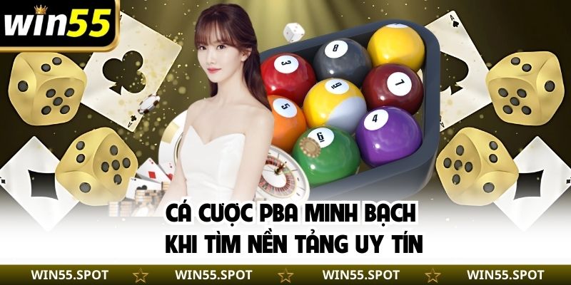 Cá cược PBA minh bạch khi tìm nền tảng uy tín