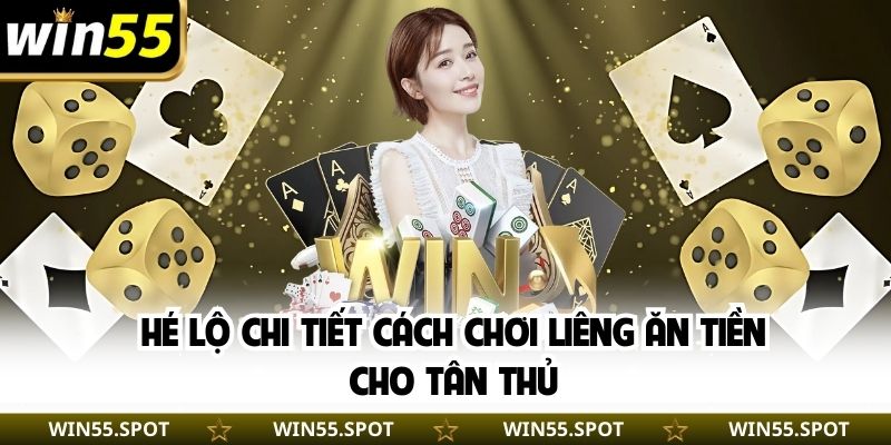 Hé lộ chi tiết cách chơi Liêng ăn tiền cho tân thủ 