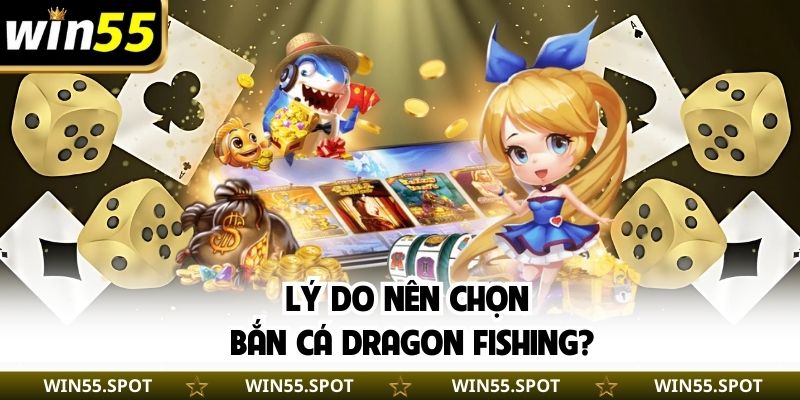 Lý do nên chọn bắn cá Dragon Fishing?