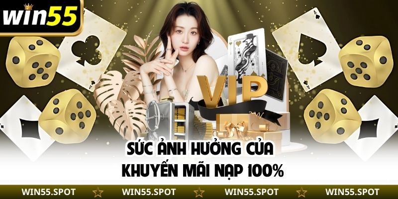 Sức ảnh hưởng của khuyến mãi nạp 100%