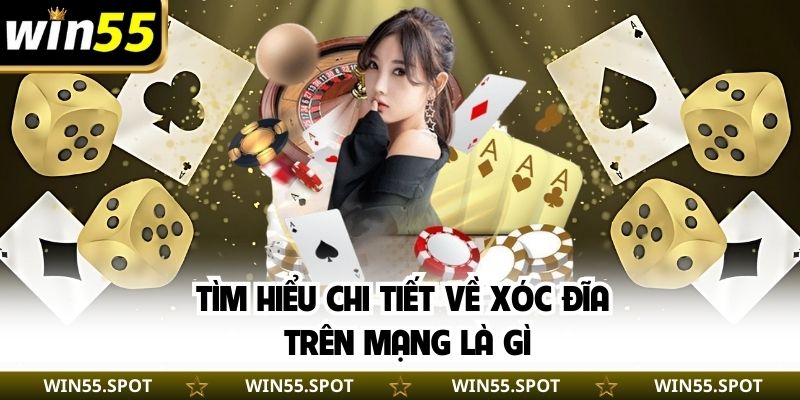 Tìm hiểu chi tiết về xóc đĩa trên mạng là gì