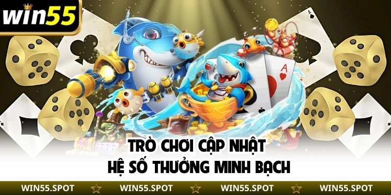 Trò chơi cập nhật hệ số thưởng minh bạch