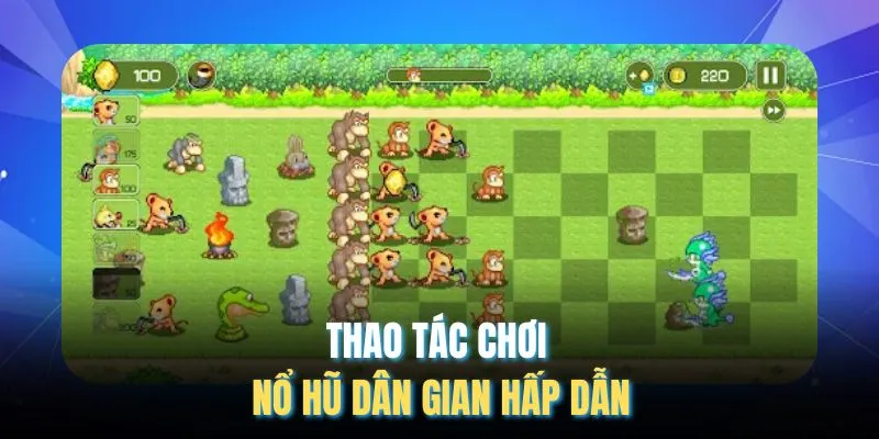Thao tác chơi nổ hũ dân gian hấp dẫn